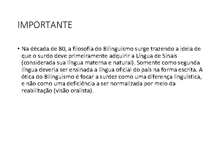 IMPORTANTE • Na década de 80, a filosofia do Bilinguismo surge trazendo a ideia