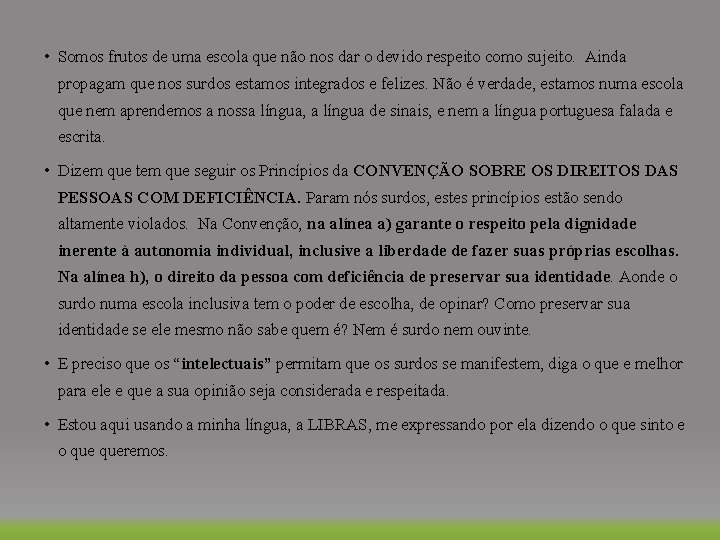  • Somos frutos de uma escola que não nos dar o devido respeito