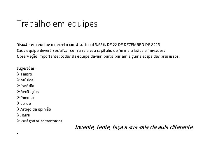 Trabalho em equipes Discutir em equipe o decreto constitucional 5. 626, DE 22 DE