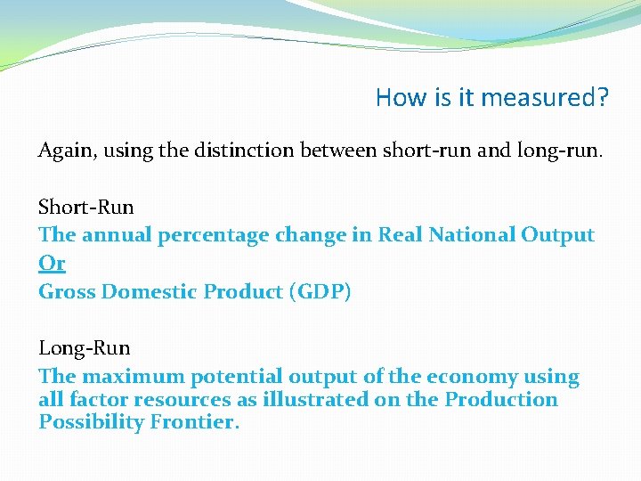 How is it measured? Again, using the distinction between short-run and long-run. Short-Run The