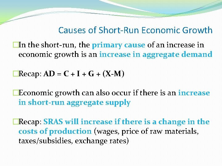 Causes of Short-Run Economic Growth �In the short-run, the primary cause of an increase