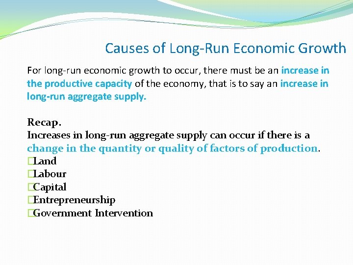 Causes of Long-Run Economic Growth For long-run economic growth to occur, there must be