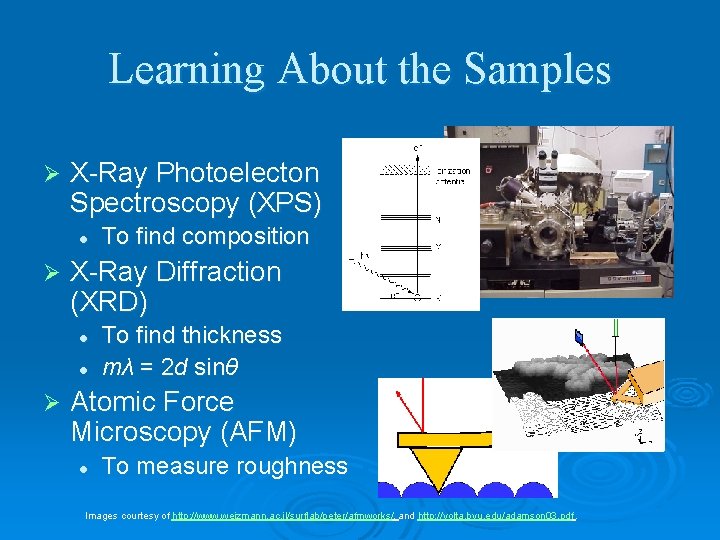 Learning About the Samples Ø X-Ray Photoelecton Spectroscopy (XPS) l Ø X-Ray Diffraction (XRD)