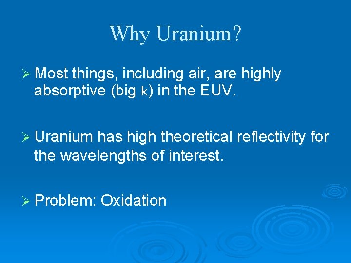 Why Uranium? Ø Most things, including air, are highly absorptive (big k) in the