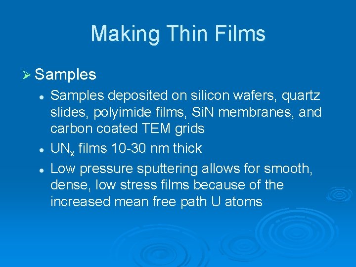 Making Thin Films Ø Samples l l l Samples deposited on silicon wafers, quartz