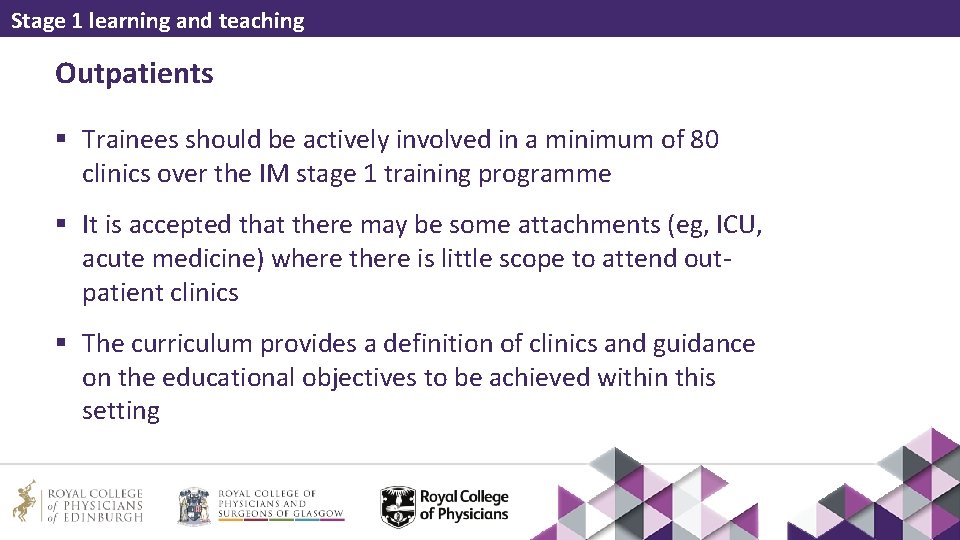 Stage 1 learning and teaching Outpatients § Trainees should be actively involved in a