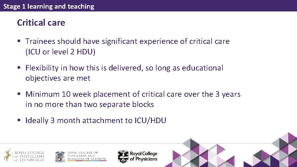 Stage 1 learning and teaching Critical care § Trainees should have significant experience of