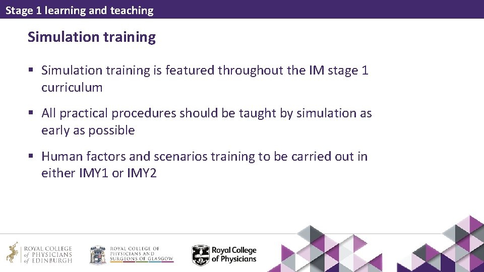 Stage 1 learning and teaching Simulation training § Simulation training is featured throughout the