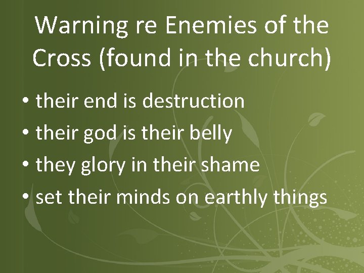 Warning re Enemies of the Cross (found in the church) • their end is