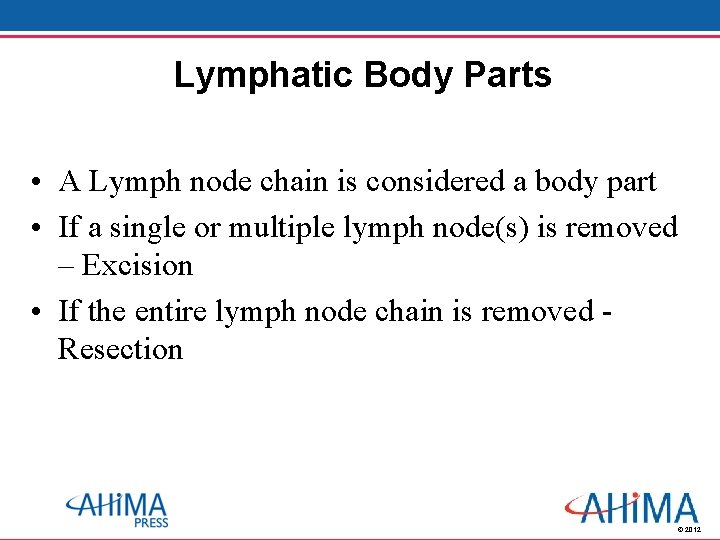 Lymphatic Body Parts • A Lymph node chain is considered a body part •