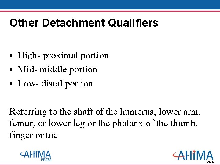 Other Detachment Qualifiers • High- proximal portion • Mid- middle portion • Low- distal