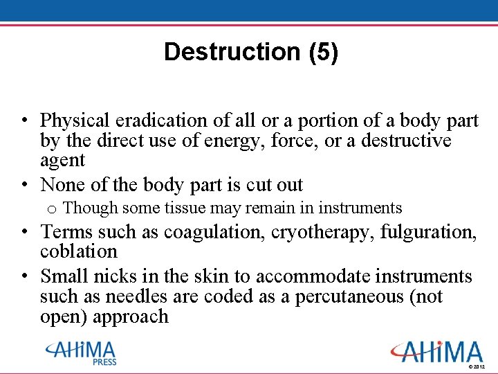 Destruction (5) • Physical eradication of all or a portion of a body part