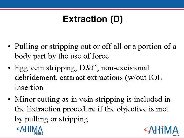 Extraction (D) • Pulling or stripping out or off all or a portion of