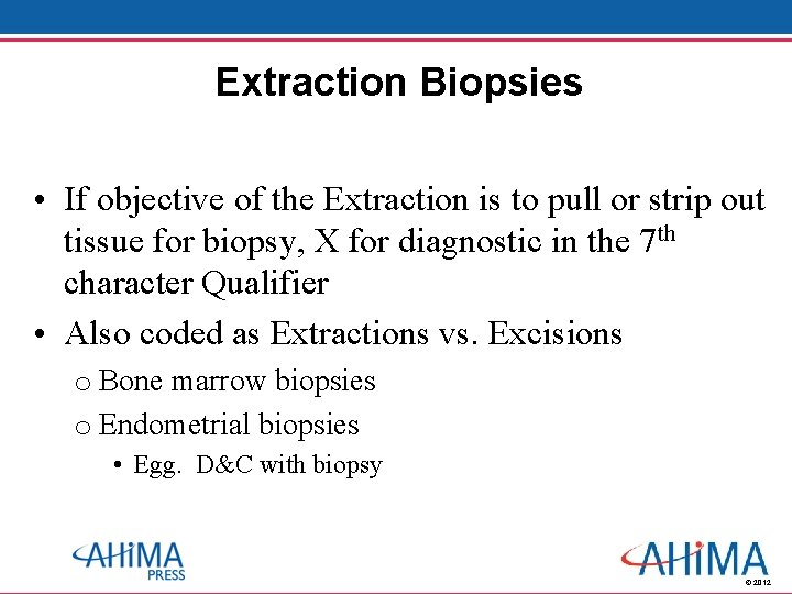 Extraction Biopsies • If objective of the Extraction is to pull or strip out