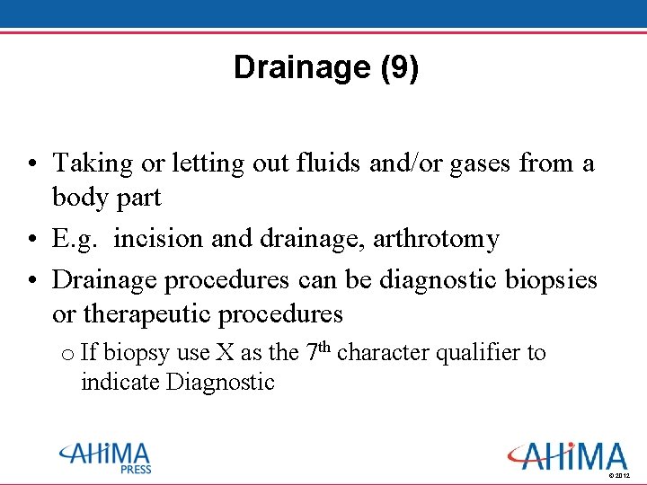 Drainage (9) • Taking or letting out fluids and/or gases from a body part