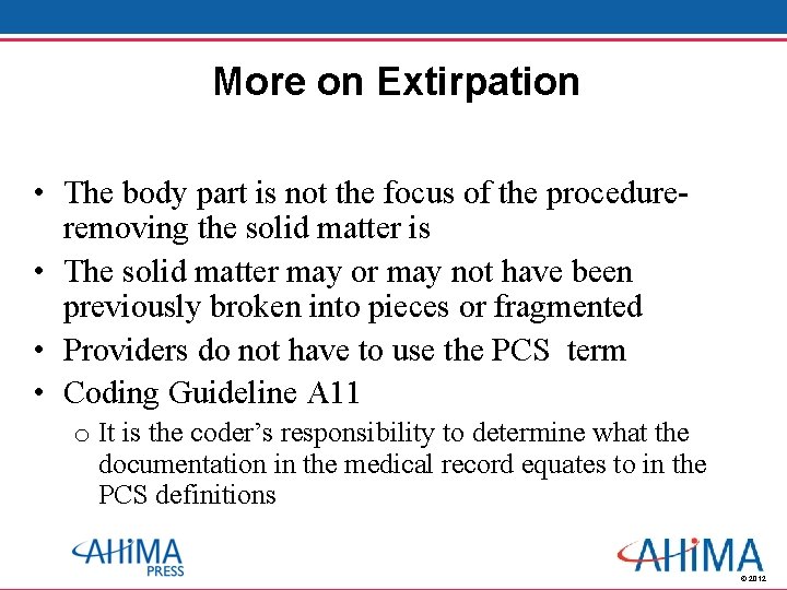 More on Extirpation • The body part is not the focus of the procedureremoving