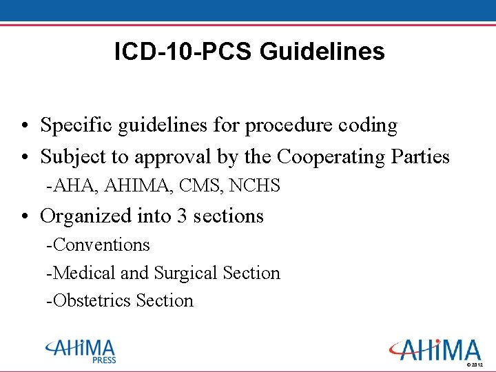 ICD-10 -PCS Guidelines • Specific guidelines for procedure coding • Subject to approval by