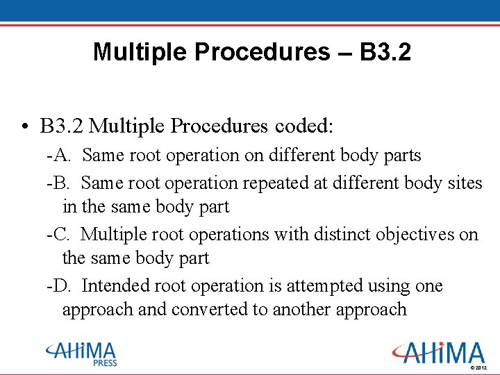 Multiple Procedures – B 3. 2 • B 3. 2 Multiple Procedures coded: -A.