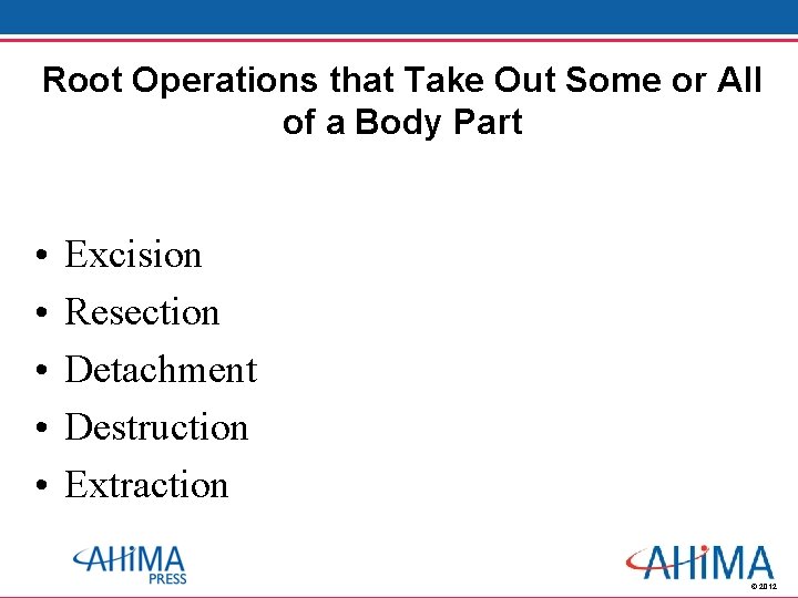 Root Operations that Take Out Some or All of a Body Part • •