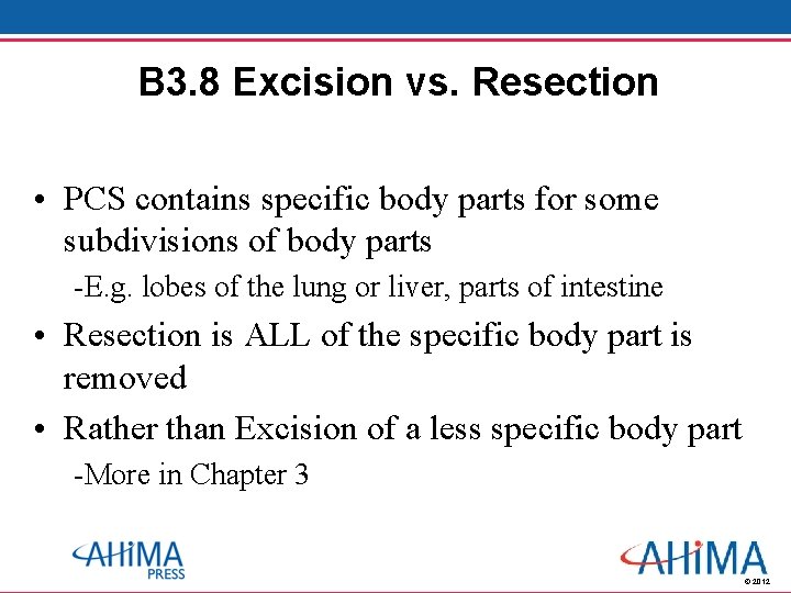 B 3. 8 Excision vs. Resection • PCS contains specific body parts for some