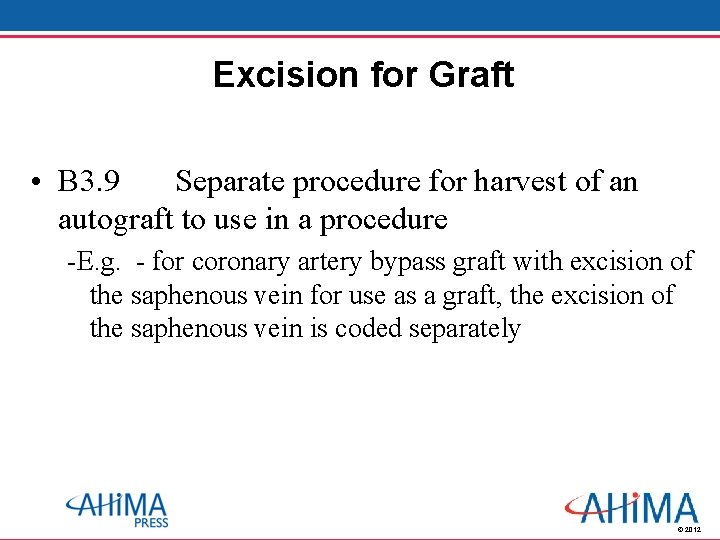Excision for Graft • B 3. 9 Separate procedure for harvest of an autograft