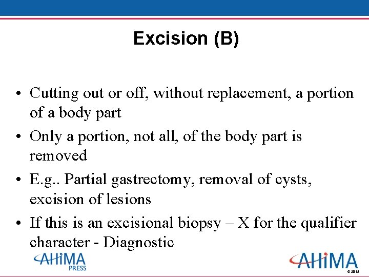 Excision (B) • Cutting out or off, without replacement, a portion of a body