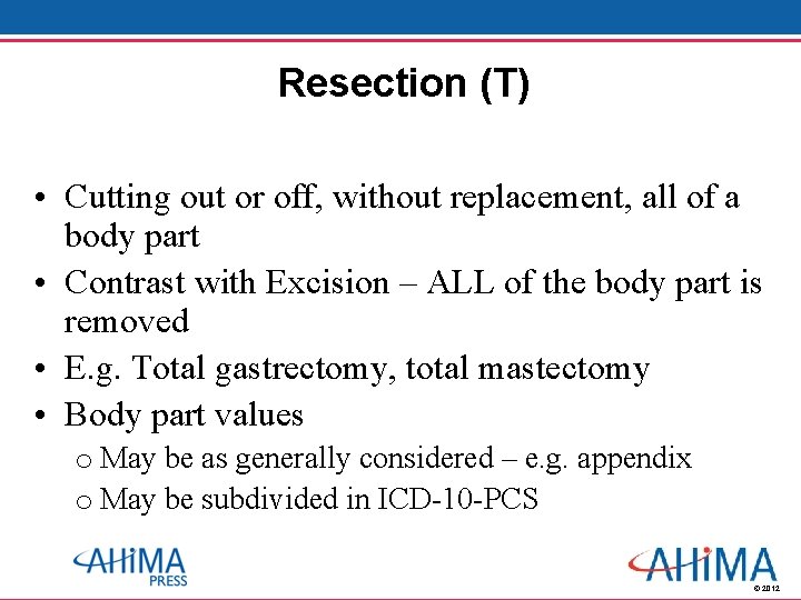 Resection (T) • Cutting out or off, without replacement, all of a body part