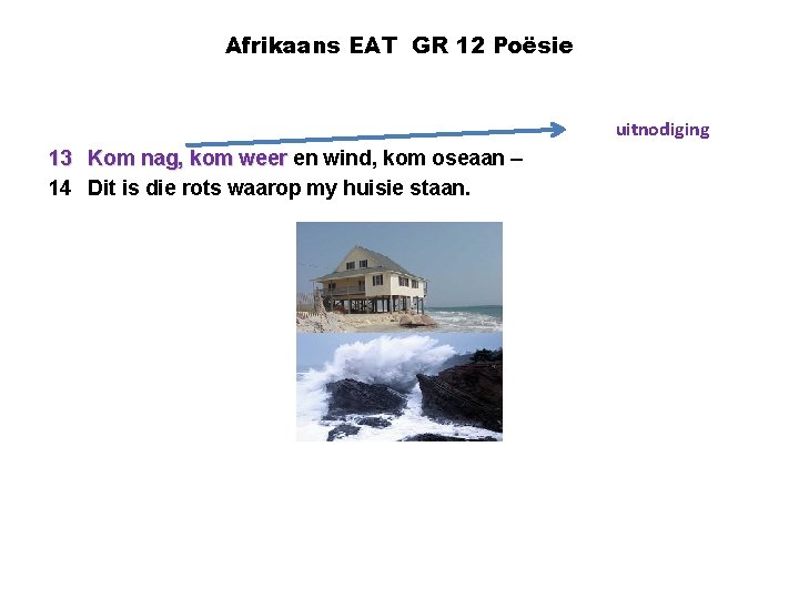 Afrikaans EAT GR 12 Poësie uitnodiging 13 Kom nag, kom weer en wind, kom