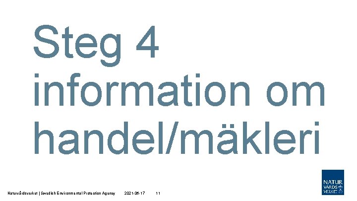 Steg 4 information om handel/mäkleri Naturvårdsverket | Swedish Environmental Protection Agency 2021 -06 -17