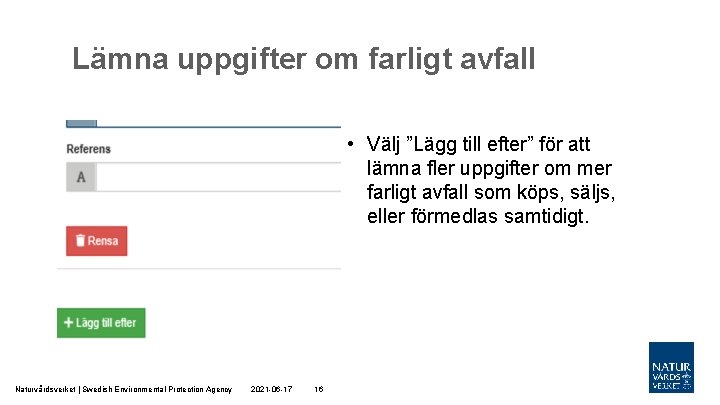 Lämna uppgifter om farligt avfall • Välj ”Lägg till efter” för att lämna fler