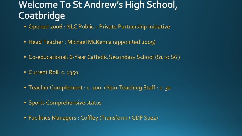  • Opened 2006 : NLC Public – Private Partnership Initiative • Head Teacher
