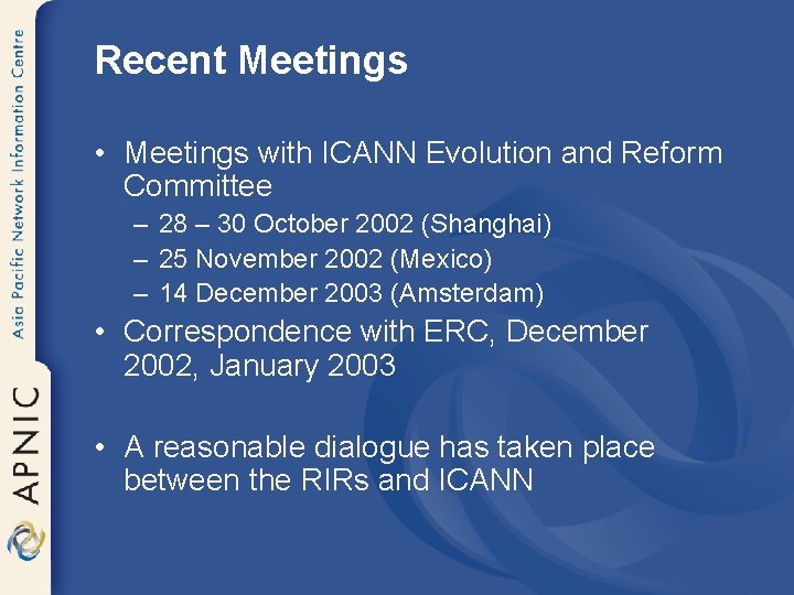 Recent Meetings • Meetings with ICANN Evolution and Reform Committee – 28 – 30