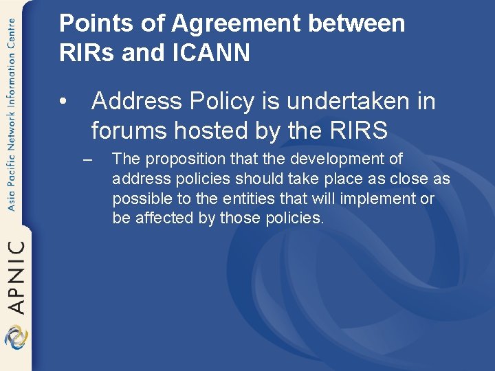 Points of Agreement between RIRs and ICANN • Address Policy is undertaken in forums