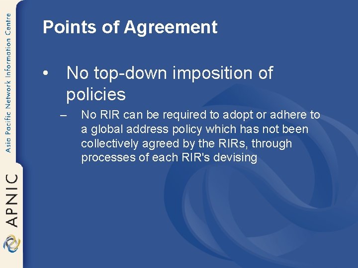 Points of Agreement • No top-down imposition of policies – No RIR can be
