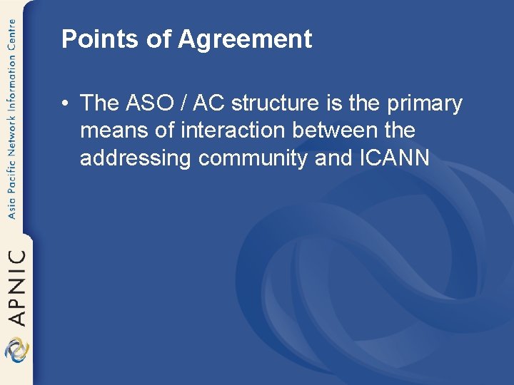 Points of Agreement • The ASO / AC structure is the primary means of