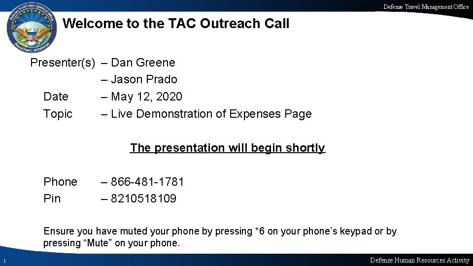 Defense Travel Management Office Welcome to the TAC Outreach Call Presenter(s) – Dan Greene