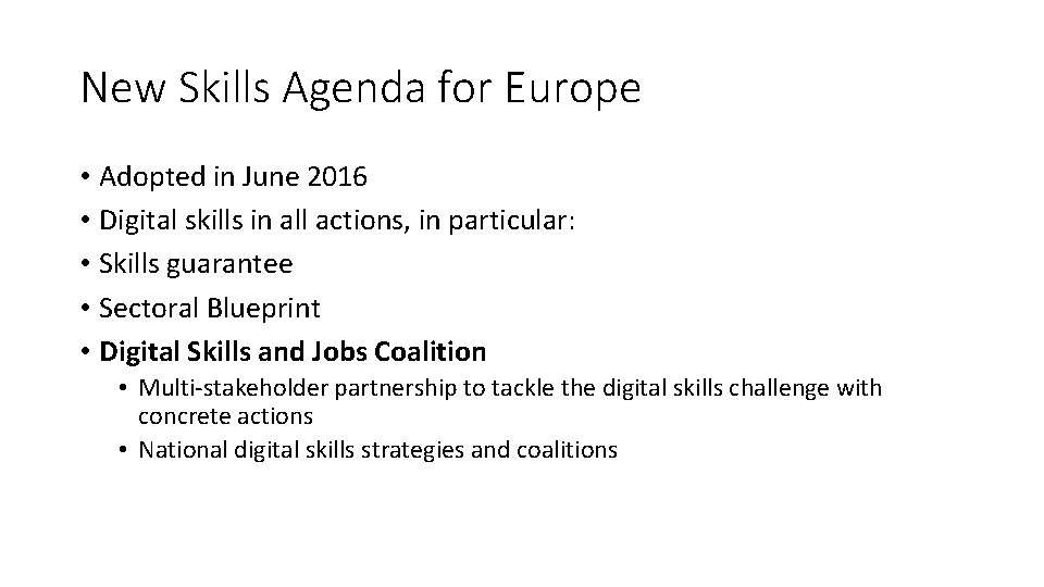 New Skills Agenda for Europe • Adopted in June 2016 • Digital skills in