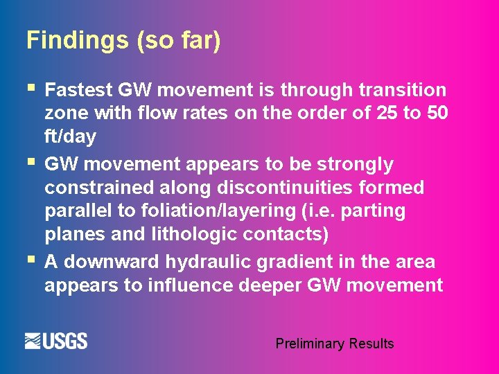 Findings (so far) § § § Fastest GW movement is through transition zone with