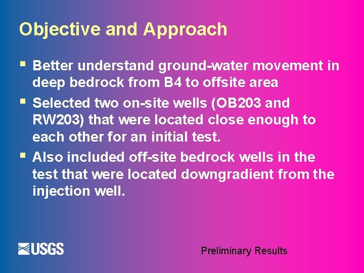 Objective and Approach § § § Better understand ground-water movement in deep bedrock from