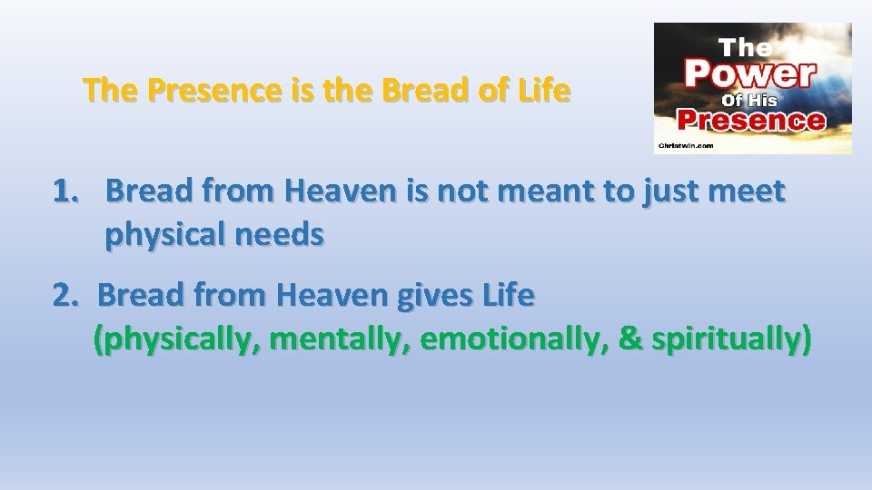 The Presence is the Bread of Life 1. Bread from Heaven is not meant