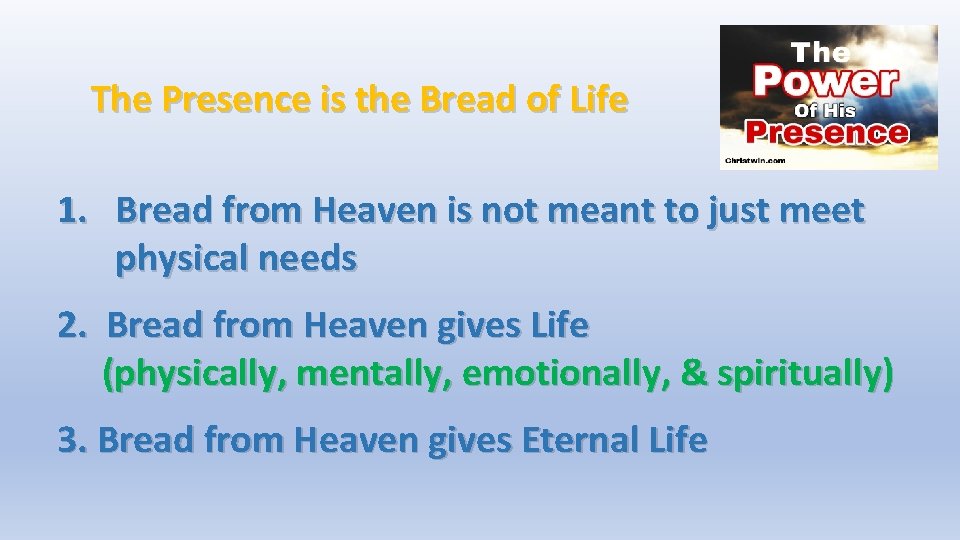 The Presence is the Bread of Life 1. Bread from Heaven is not meant