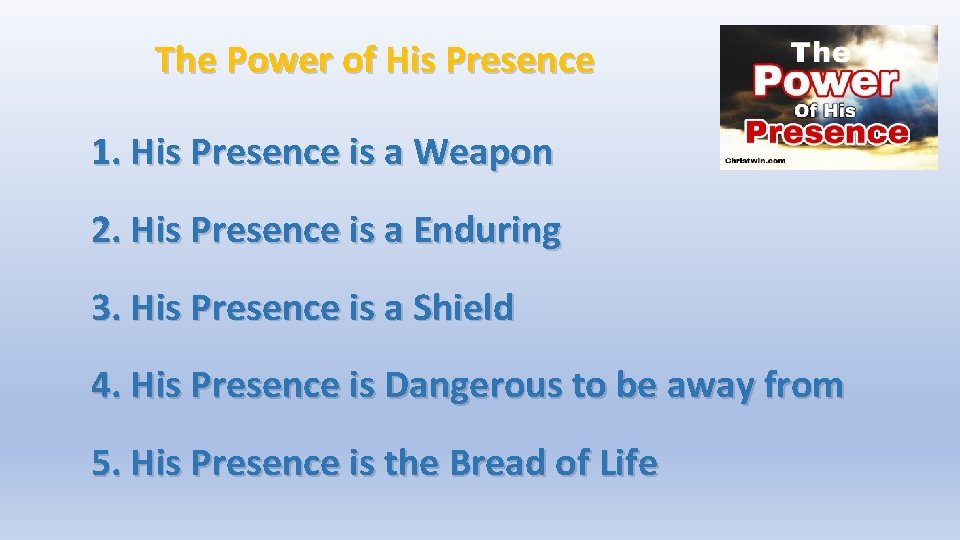 The Power of His Presence 1. His Presence is a Weapon 2. His Presence