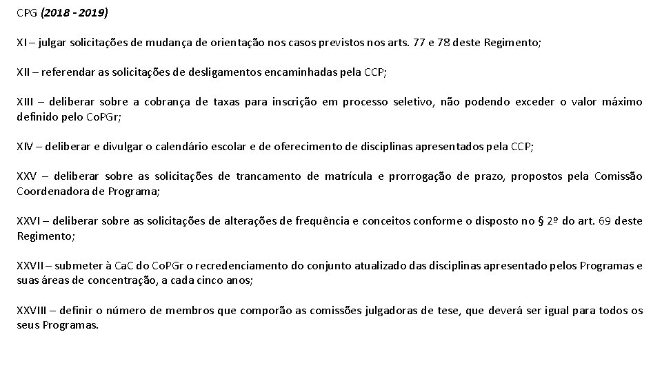 CPG (2018 - 2019) XI – julgar solicitações de mudança de orientação nos casos