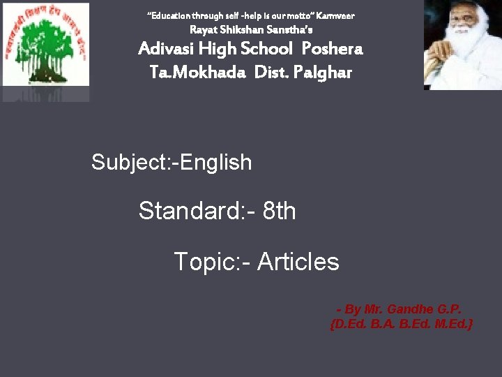 “Education through self -help is our motto” Karmveer Rayat Shikshan Sanstha’s Adivasi High School