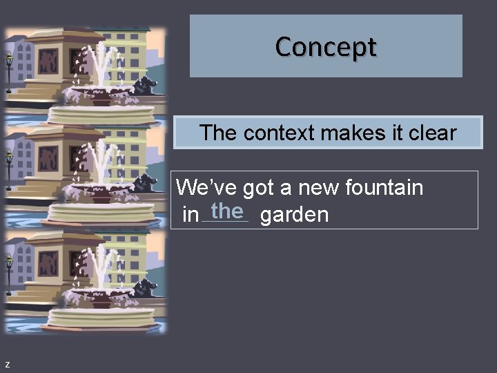 Concept The context makes it clear We’ve got a new fountain in the garden