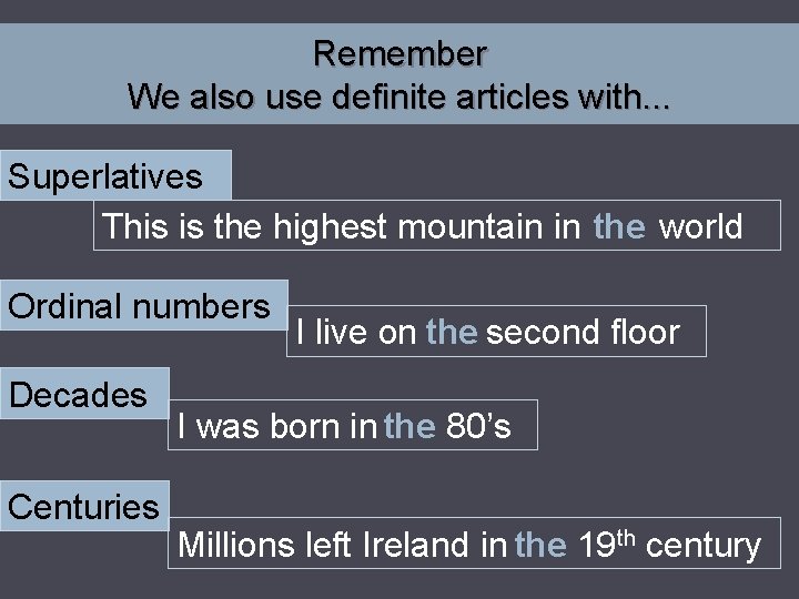 Remember We also use definite articles with. . . Superlatives This is the highest