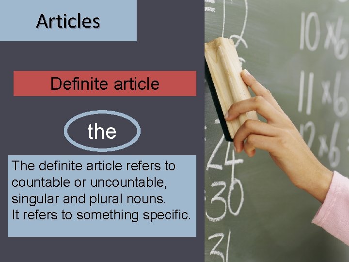 Articles Definite article the The definite article refers to countable or uncountable, singular and