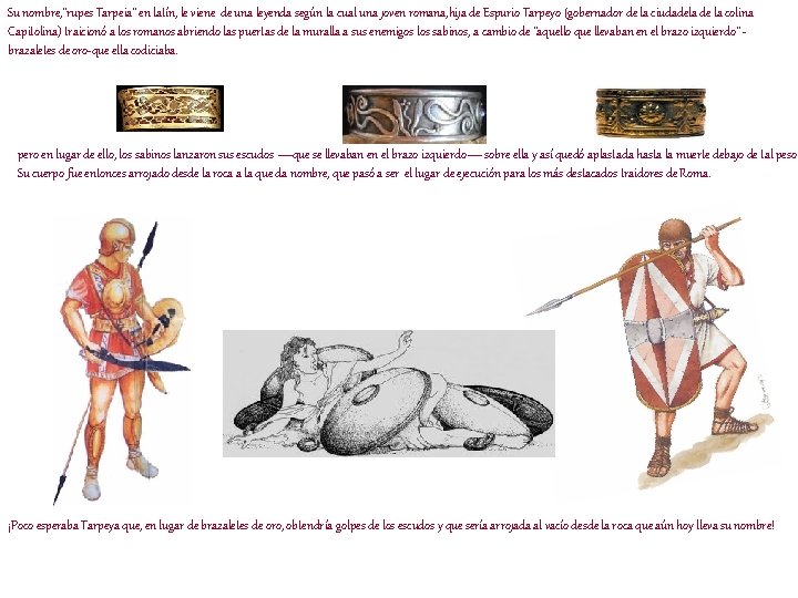 Su nombre, "rupes Tarpeia" en latín, le viene de una leyenda según la cual