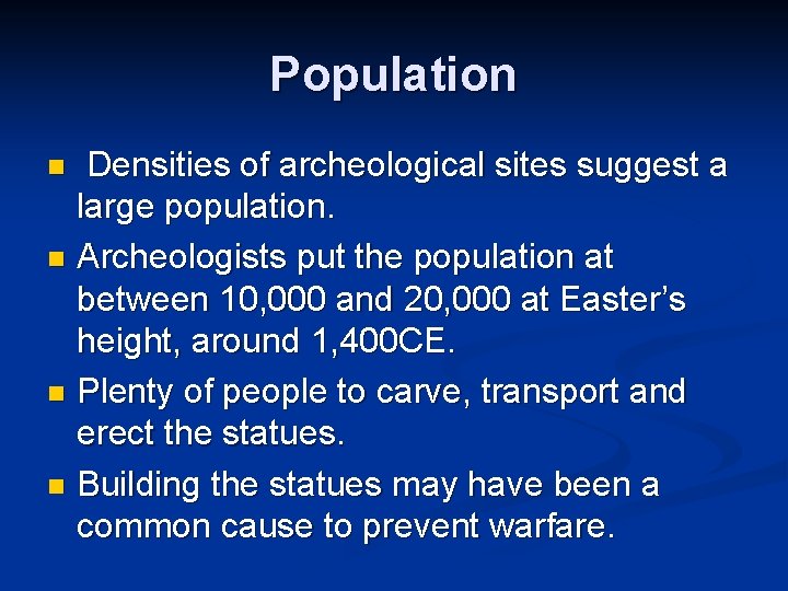 Population Densities of archeological sites suggest a large population. n Archeologists put the population