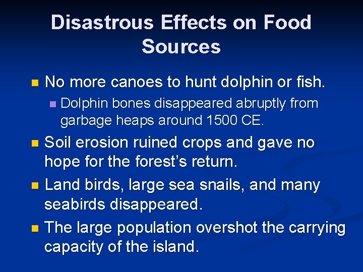 Disastrous Effects on Food Sources n No more canoes to hunt dolphin or fish.
